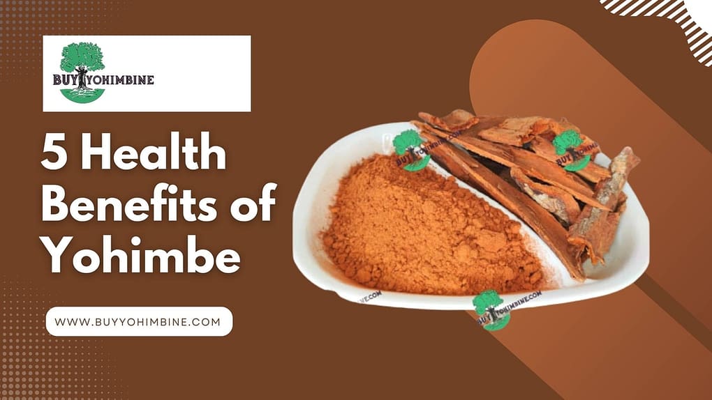5 Health Benefits of Yohimbe
