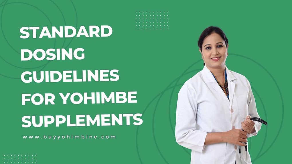 Standard Dosing Guidelines For Yohimbe Supplements