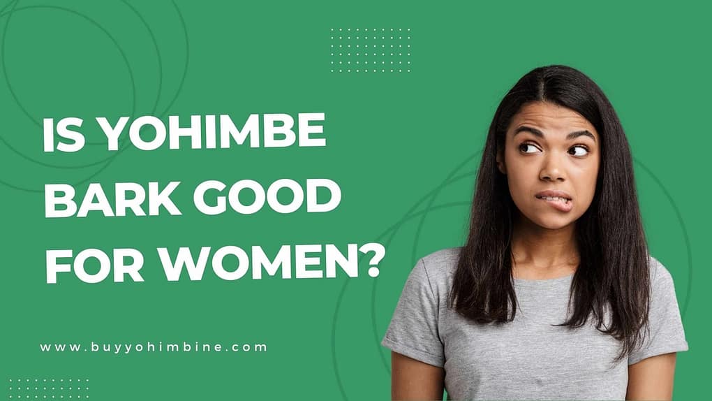 Is Yohimbe Bark Good For Women?
