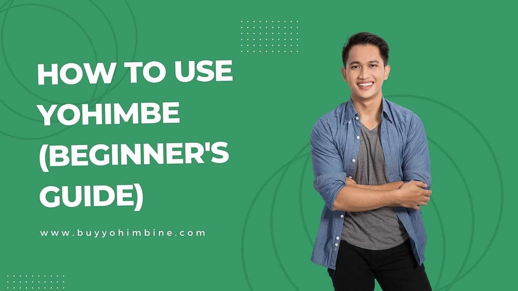 How To Use Yohimbe (Beginner's Guide)