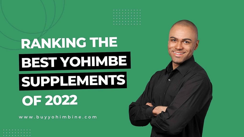 Ranking the best Yohimbe supplements of 2022