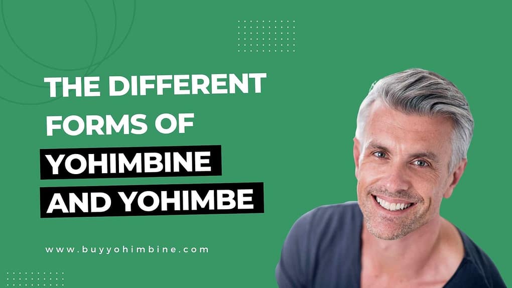 The Different Forms Of Yohimbine And Yohimbe
