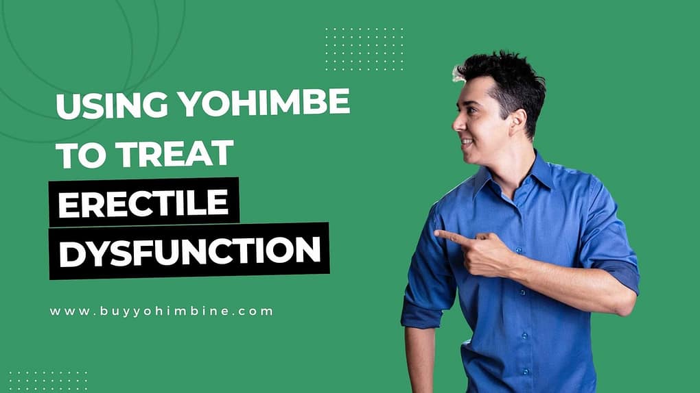 Using Yohimbe To Treat Erectile Dysfunction
