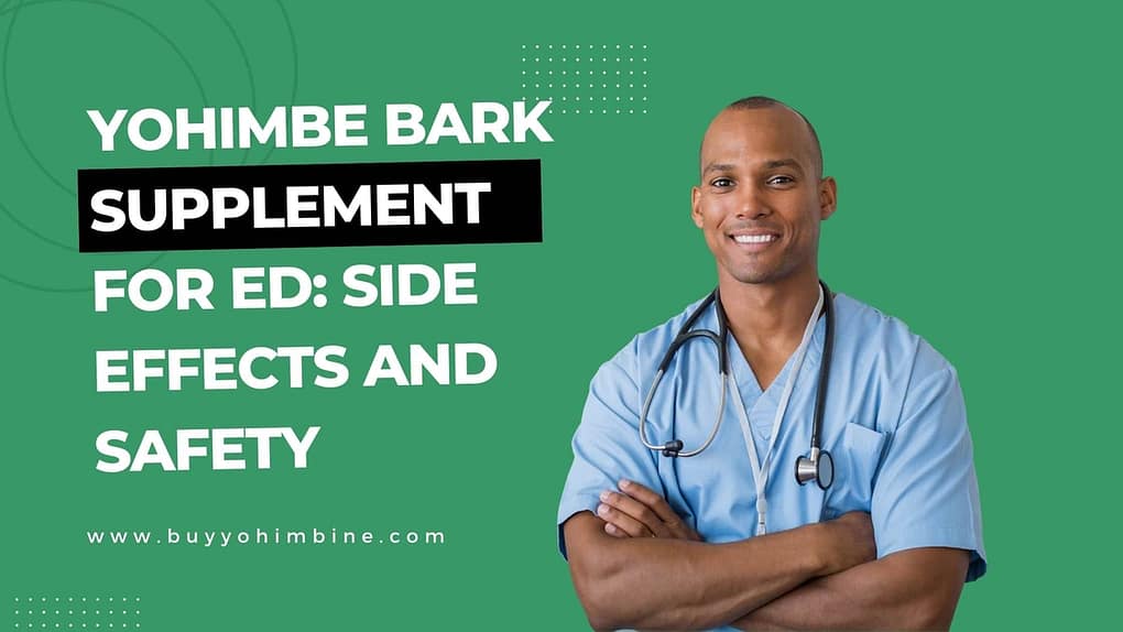 Yohimbe Bark Supplement for ED: Side Effects and Safety