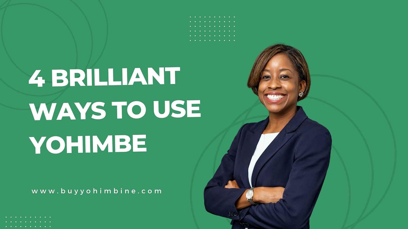 4 Brilliant Ways To Use Yohimbe