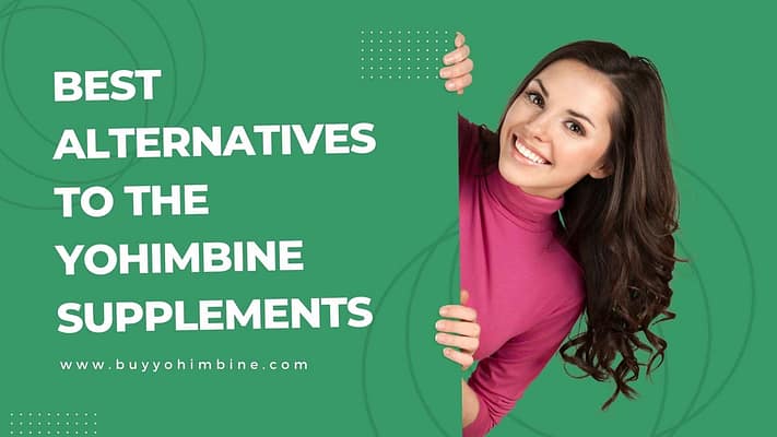 Best Alternatives To The Yohimbine Supplements