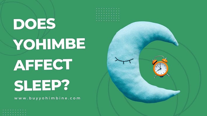 Does Yohimbe Affect Sleep?