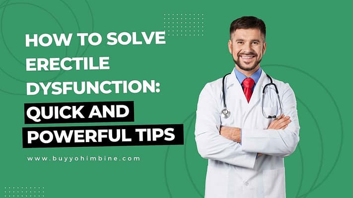 How To Solve Erectile Dysfunction - Quick and Powerful Tips