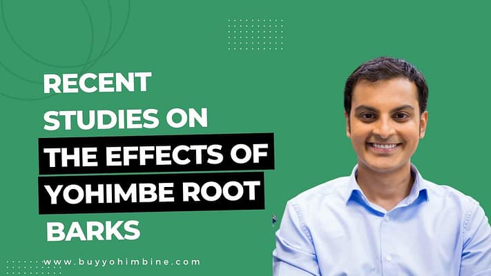Recent studies on the effects of Yohimbe root barks